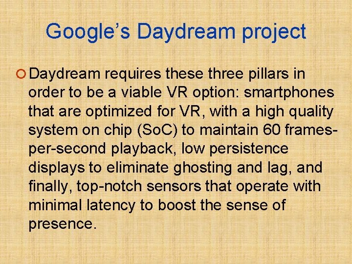 Google’s Daydream project ¡ Daydream requires these three pillars in order to be a