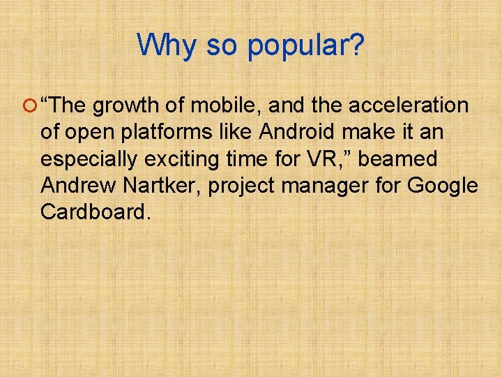 Why so popular? ¡ “The growth of mobile, and the acceleration of open platforms