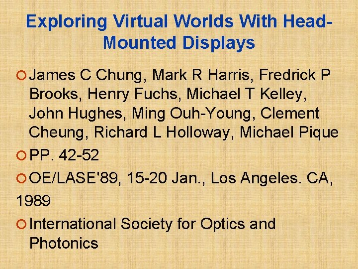 Exploring Virtual Worlds With Head. Mounted Displays ¡ James C Chung, Mark R Harris,