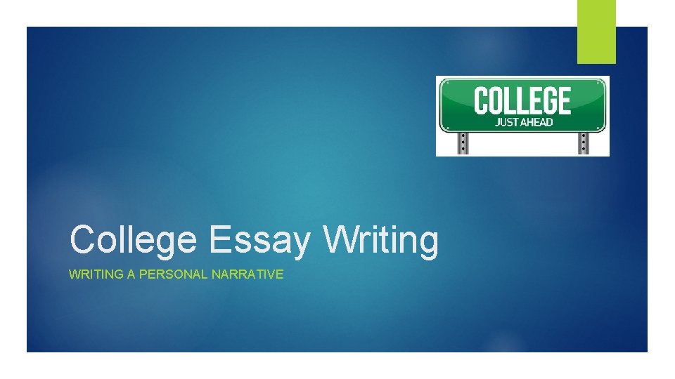 College Essay Writing WRITING A PERSONAL NARRATIVE 