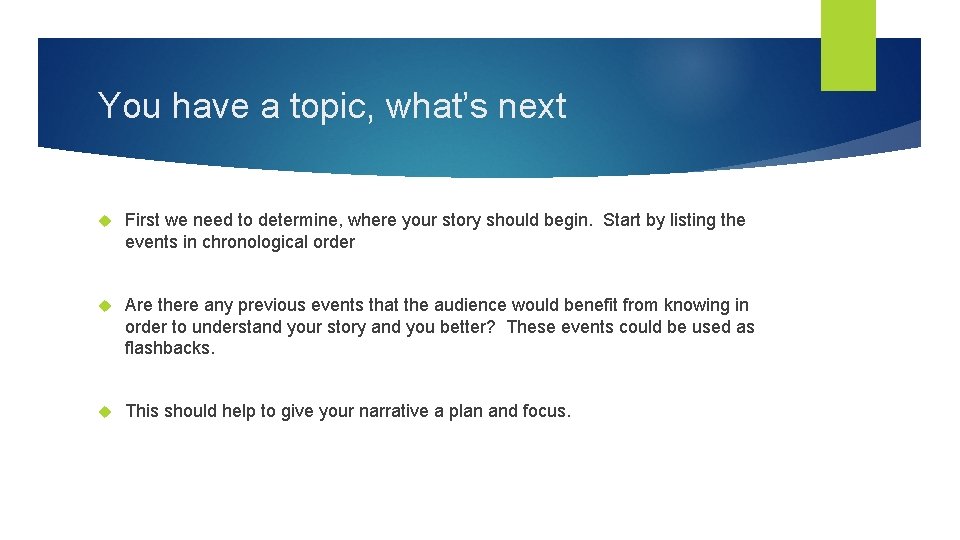 You have a topic, what’s next First we need to determine, where your story