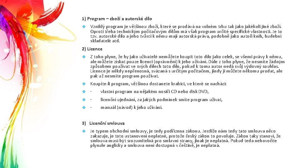 1) Program – zboží a autorské dílo Vzniklý program je většinou zboží, které se