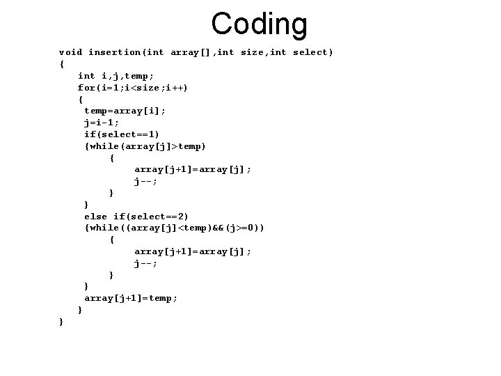 Coding void insertion(int array[], int size, int select) { int i, j, temp; for(i=1;