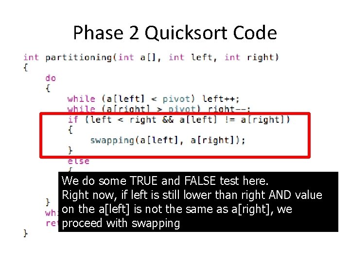 Phase 2 Quicksort Code We do some TRUE and FALSE test here. Right now,