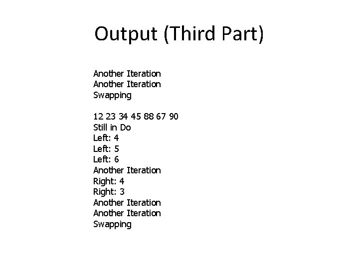 Output (Third Part) Another Iteration Swapping 12 23 34 45 88 67 90 Still