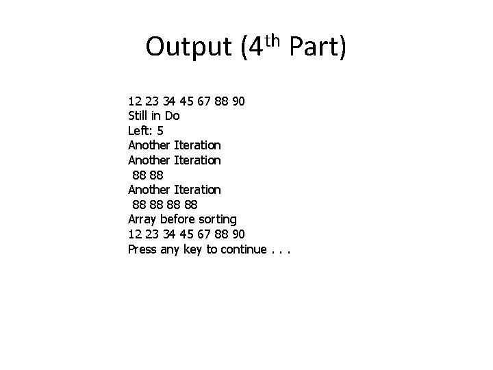 Output (4 th Part) 12 23 34 45 67 88 90 Still in Do