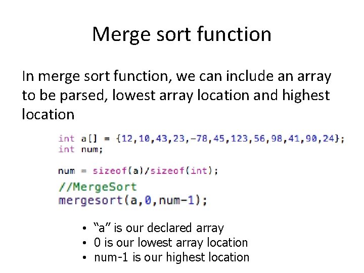 Merge sort function In merge sort function, we can include an array to be