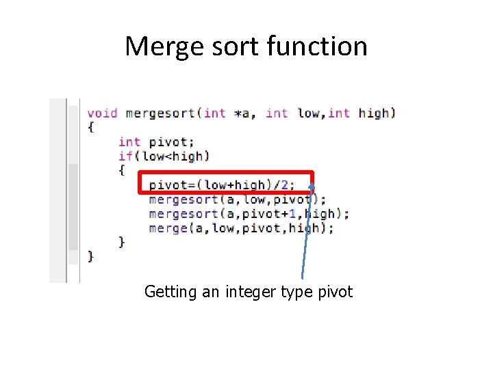 Merge sort function Getting an integer type pivot 