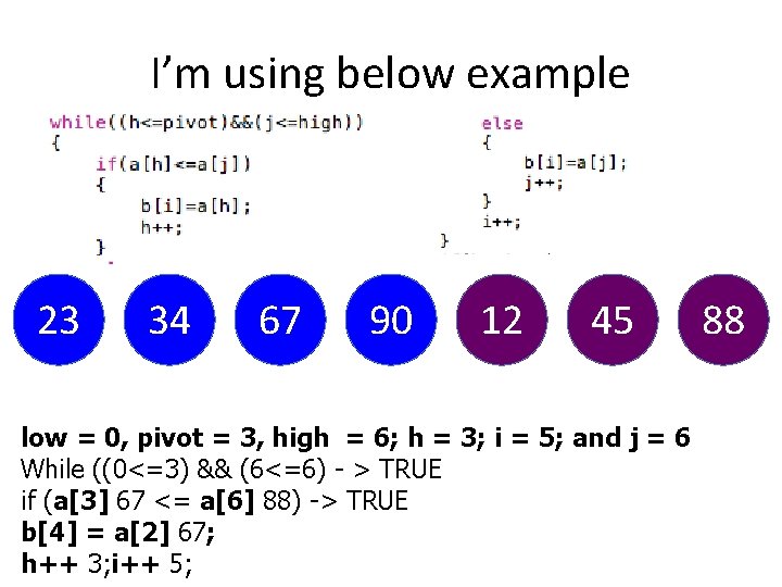 I’m using below example 23 34 67 90 12 45 low = 0, pivot