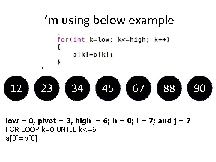 I’m using below example 12 23 34 45 67 88 low = 0, pivot