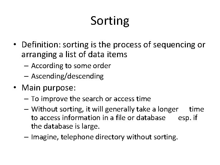Sorting • Definition: sorting is the process of sequencing or arranging a list of
