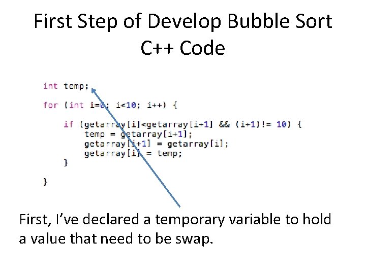 First Step of Develop Bubble Sort C++ Code First, I’ve declared a temporary variable