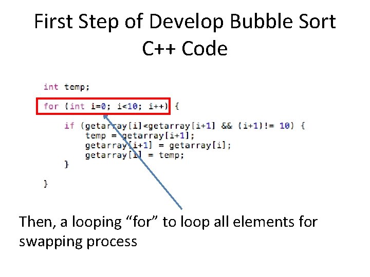 First Step of Develop Bubble Sort C++ Code Then, a looping “for” to loop