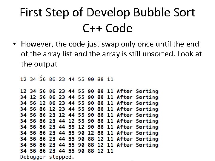 First Step of Develop Bubble Sort C++ Code • However, the code just swap