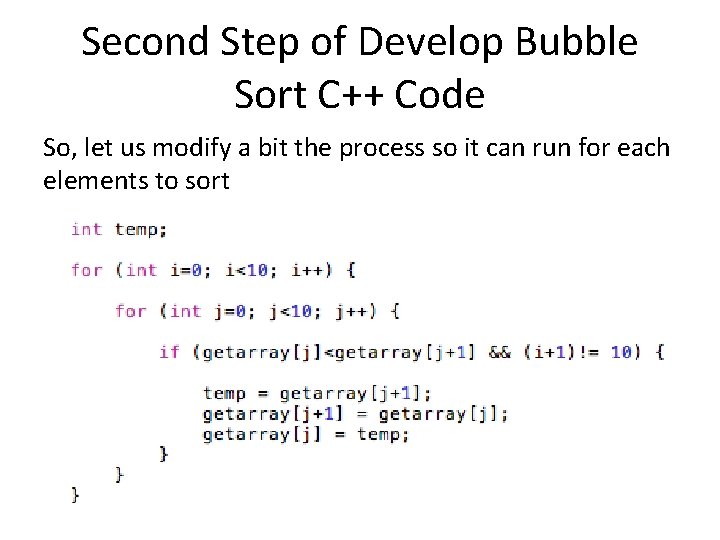 Second Step of Develop Bubble Sort C++ Code So, let us modify a bit