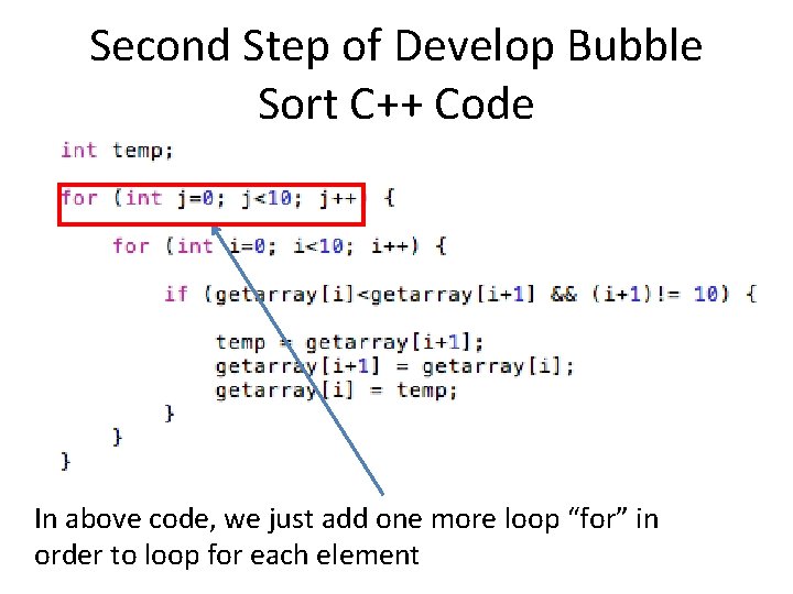 Second Step of Develop Bubble Sort C++ Code In above code, we just add