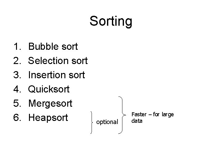 Sorting 1. 2. 3. 4. 5. 6. Bubble sort Selection sort Insertion sort Quicksort