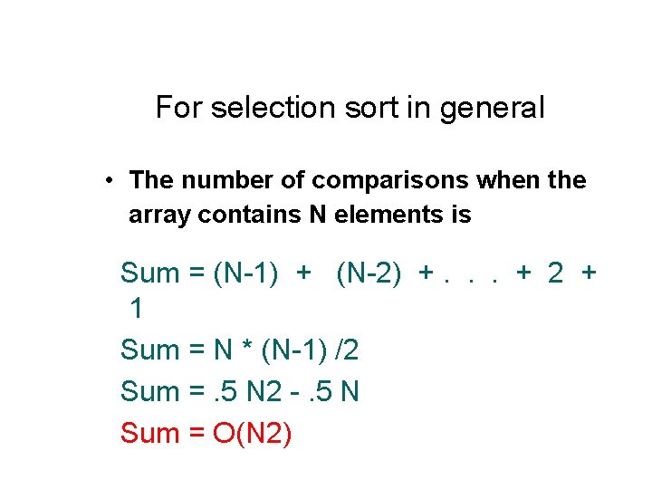 For selection sort in general • The number of comparisons when the array contains