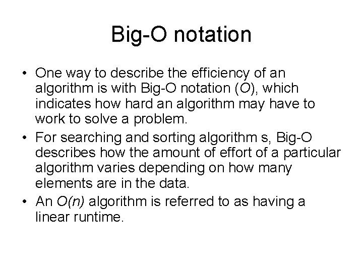 Big-O notation • One way to describe the efficiency of an algorithm is with