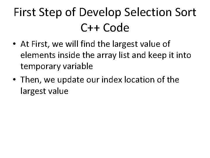 First Step of Develop Selection Sort C++ Code • At First, we will find
