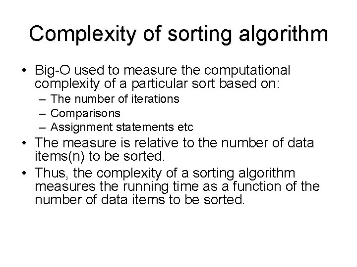 Complexity of sorting algorithm • Big-O used to measure the computational complexity of a