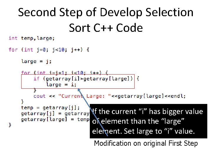 Second Step of Develop Selection Sort C++ Code If the current “i” has bigger
