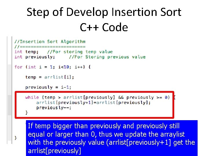 Step of Develop Insertion Sort C++ Code If temp bigger than previously and previously