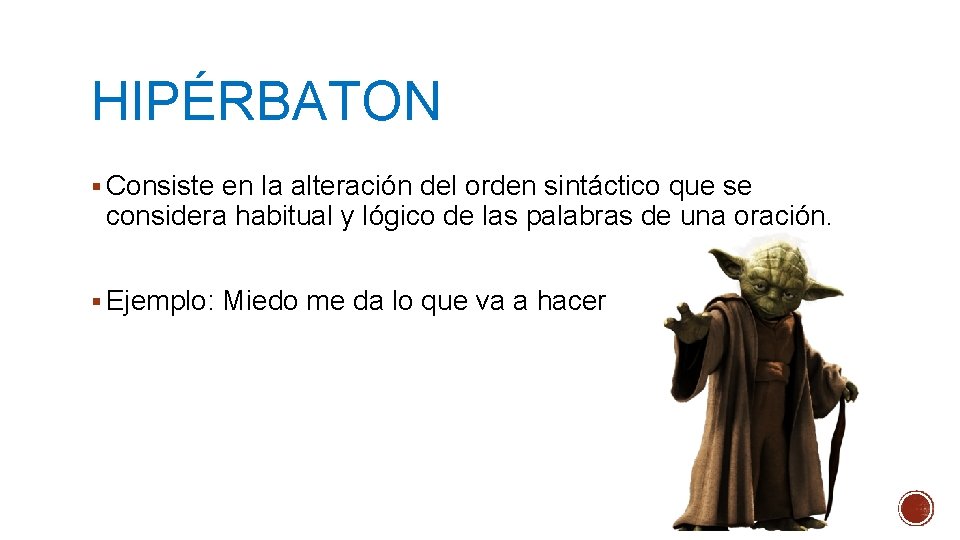 HIPÉRBATON § Consiste en la alteración del orden sintáctico que se considera habitual y