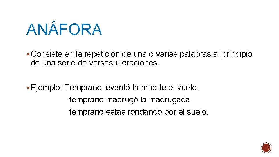 ANÁFORA § Consiste en la repetición de una o varias palabras al principio de