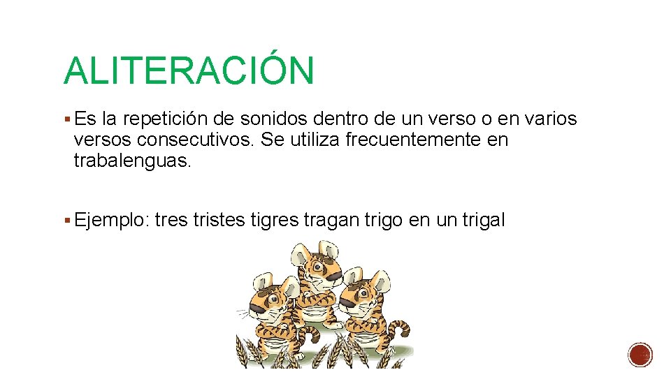 ALITERACIÓN § Es la repetición de sonidos dentro de un verso o en varios