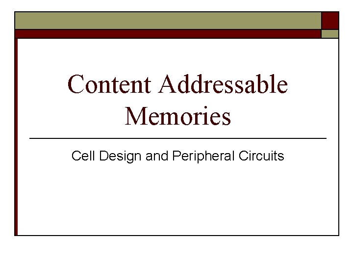 Content Addressable Memories Cell Design and Peripheral Circuits 
