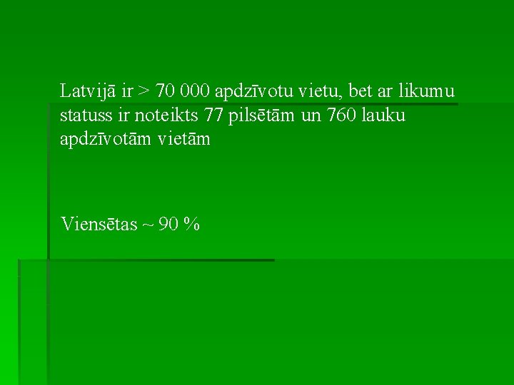 Latvijā ir > 70 000 apdzīvotu vietu, bet ar likumu statuss ir noteikts 77