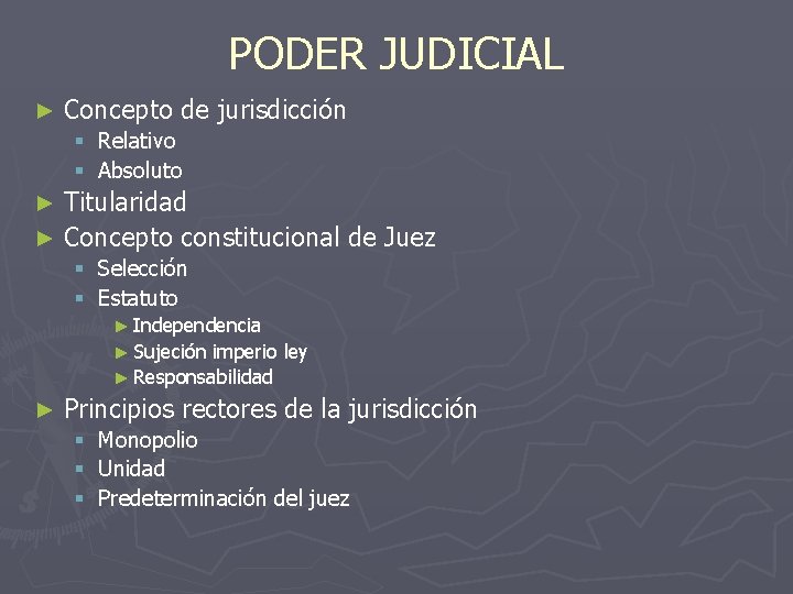 PODER JUDICIAL ► Concepto de jurisdicción § Relativo § Absoluto Titularidad ► Concepto constitucional