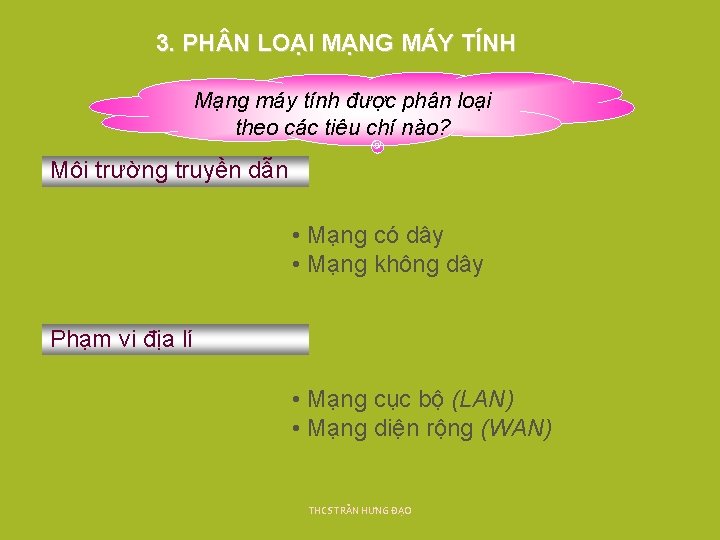 3. PH N LOẠI MẠNG MÁY TÍNH Mạng máy tính được phân loại theo