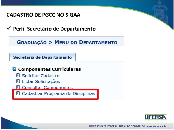 CADASTRO DE PGCC NO SIGAA ü Perfil Secretário de Departamento 