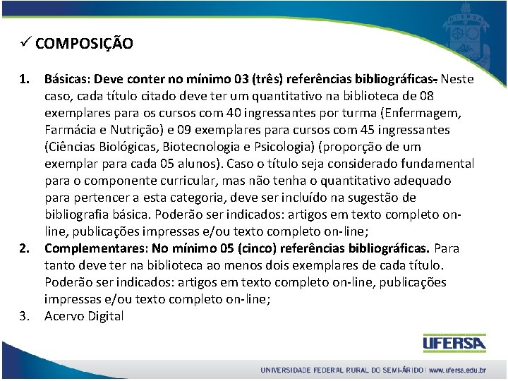 ü COMPOSIÇÃO 1. Básicas: Deve conter no mínimo 03 (três) referências bibliográficas. Neste caso,