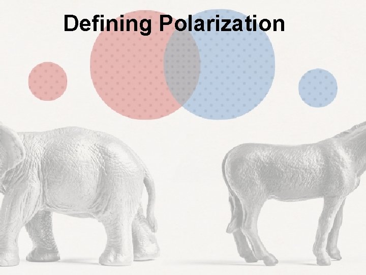 Defining Polarization Defining Polarization