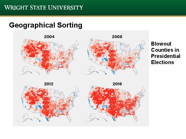 Geographical Sorting Blowout Counties in Presidential Elections Geographical Sorting Blowout Counties in Presidential Elections