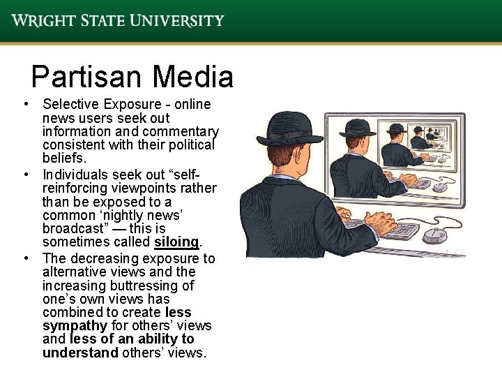 Partisan Media • Selective Exposure - online news users seek out information and commentary Partisan Media • Selective Exposure - online news users seek out information and commentary