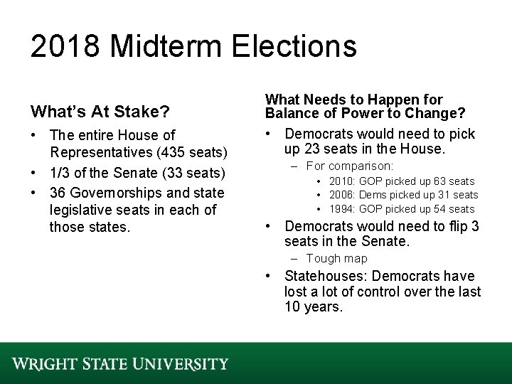 2018 Midterm Elections What’s At Stake? • The entire House of Representatives (435 seats) 2018 Midterm Elections What’s At Stake? • The entire House of Representatives (435 seats)