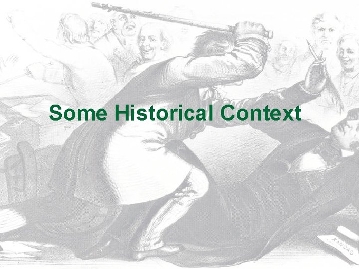 Some Historical Context Some Historical Context