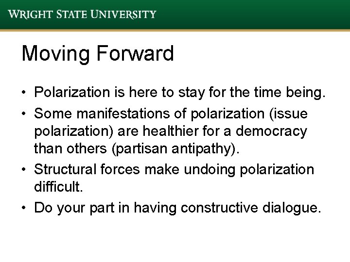 Moving Forward • Polarization is here to stay for the time being. • Some Moving Forward • Polarization is here to stay for the time being. • Some