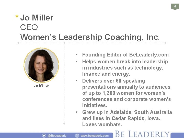 4 * Jo Miller CEO Women’s Leadership Coaching, Inc. Jo Miller • Founding Editor