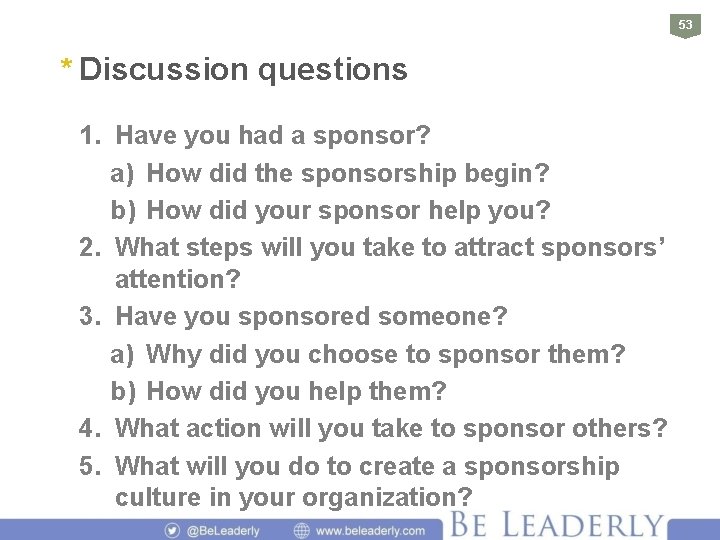 53 * Discussion questions 1. Have you had a sponsor? a) How did the
