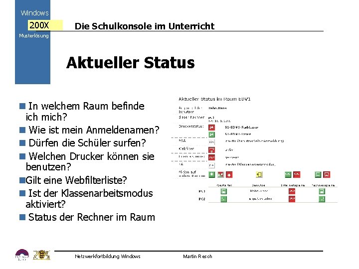 Windows 200 X Die Schulkonsole im Unterricht Musterlösung Aktueller Status n In welchem Raum