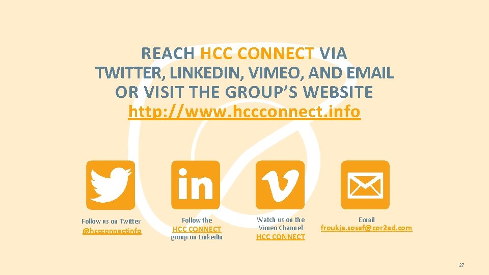 REACH HCC CONNECT VIA TWITTER, LINKEDIN, VIMEO, AND EMAIL OR VISIT THE GROUP’S WEBSITE