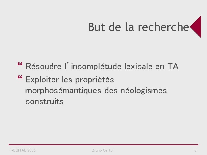 But de la recherche } Résoudre l’incomplétude lexicale en TA } Exploiter les propriétés