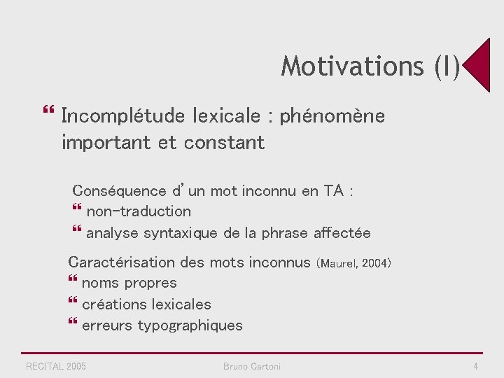 Motivations (I) } Incomplétude lexicale : phénomène important et constant Conséquence d’un mot inconnu