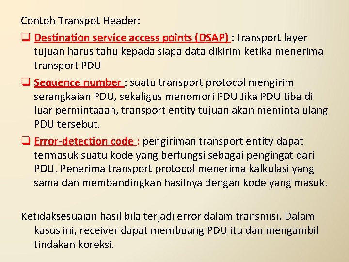 Contoh Transpot Header: q Destination service access points (DSAP) : transport layer tujuan harus