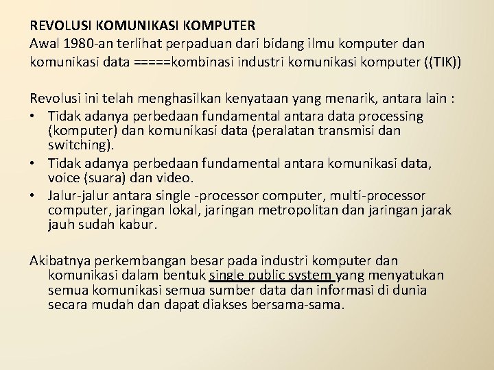 REVOLUSI KOMUNIKASI KOMPUTER Awal 1980 -an terlihat perpaduan dari bidang ilmu komputer dan komunikasi